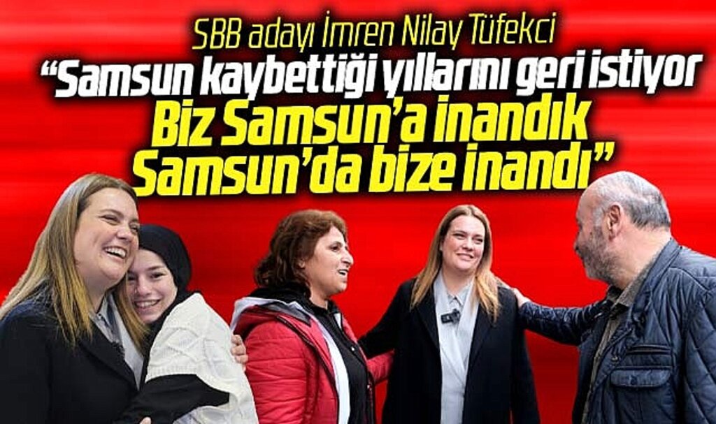 İYİ Parti Samsun Büyükşehir adayı İmren Nilay Tüfekci: Samsun bize inandı