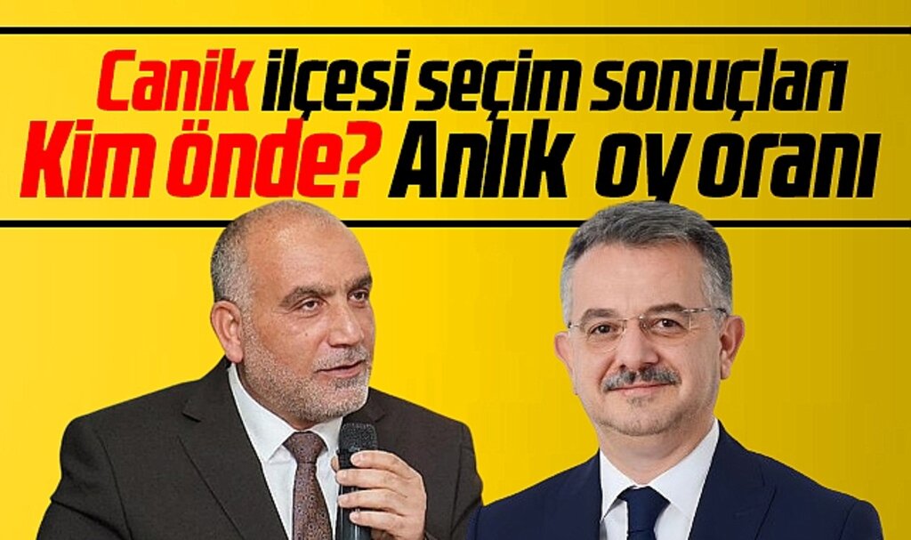 Samsun'da Canik Belediyesi 31 Mart yerel seçim sonuçları? Kim önde