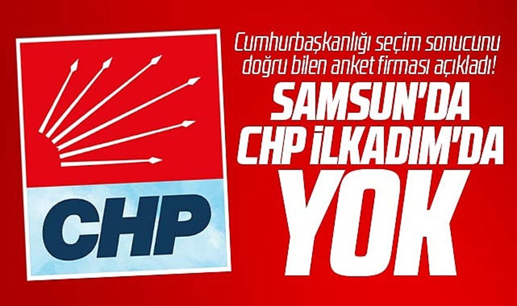 Samsun'da CHP yerel seçimde İlkadım'da yok!