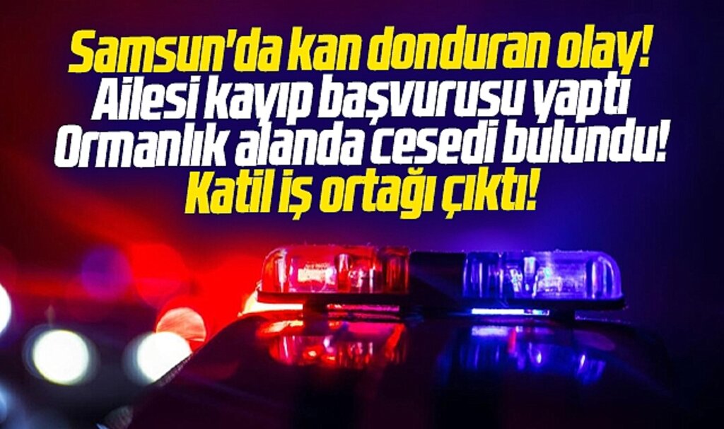 Samsun Canik'te kayıp Muhammet Tuncel'in cesedi bulundu! Katil iş ortağı çıktı