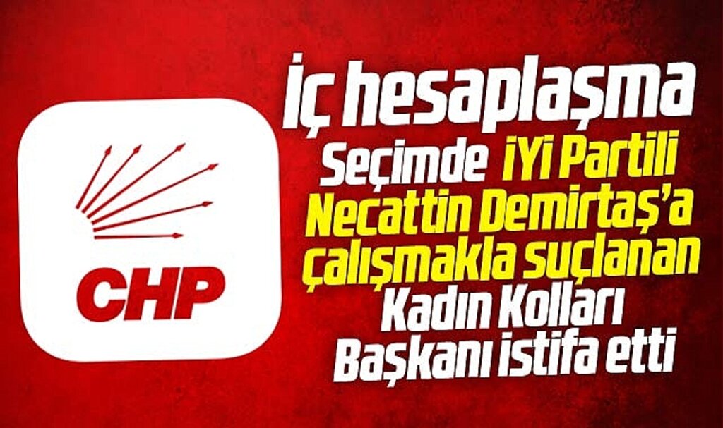 Samsun CHP'de İYİ Parti adayına çalışmakla suçlanan İlçe Kadın Kolları Başkanı istifa etti