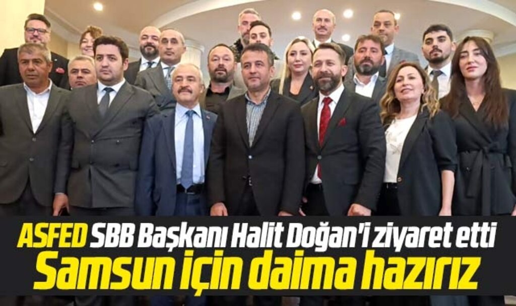 ASFED Samsun Büyükşehir Başkanı Doğan'ı ziyaret etti! Samsun için daima hazırız