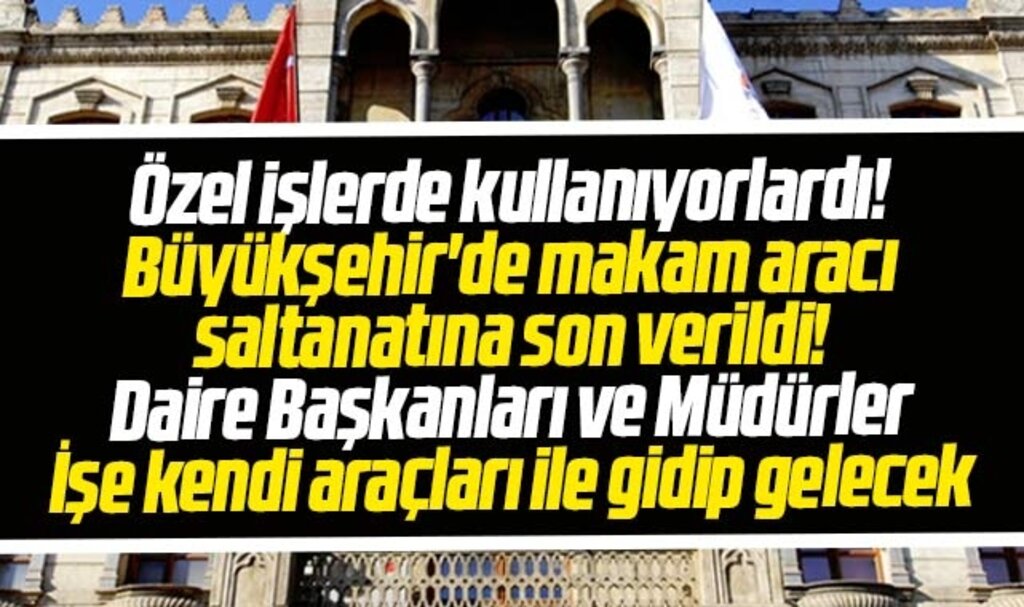 Samsun Büyükşehir'de daire başkanları ve müdürlerin makam aracı saltanatına son verildi