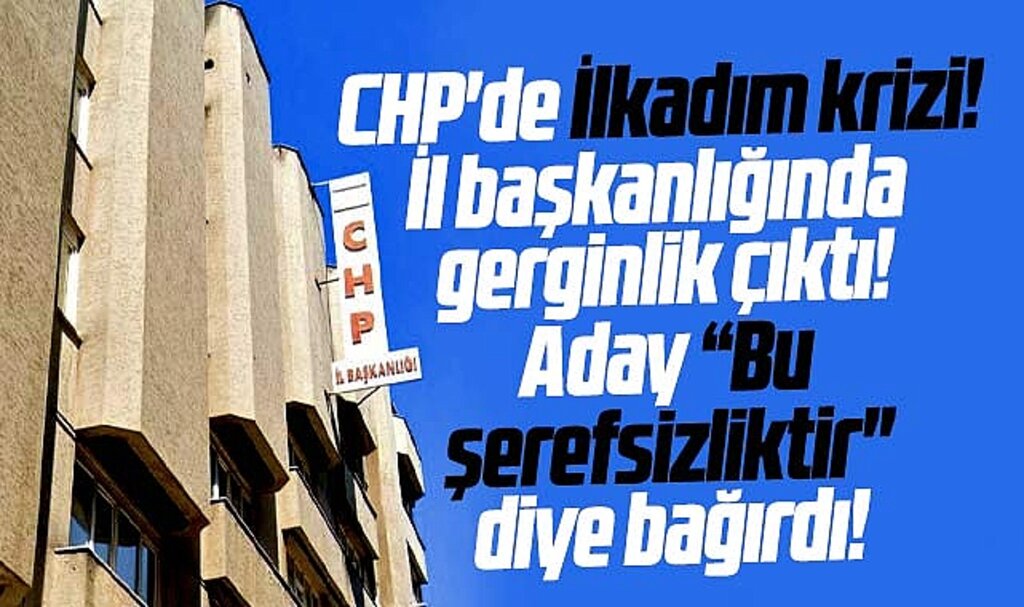 Samsun CHP İl Başkanlığında gergin toplantı! Aday 'Bu şerefsizliktir' diye bağırdı