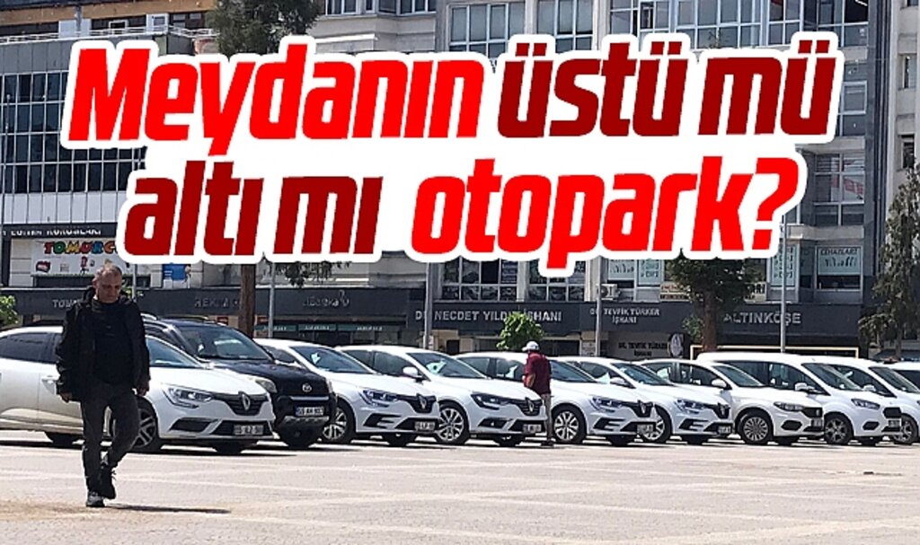 Samsun Cumhuriyet Meydanının altı mı üstü mü otopark?
