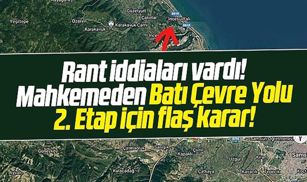 Samsun'da Batı Çevre Yolu 2. Etap için mahkemeden flaş karar! Yürütme durduruldu