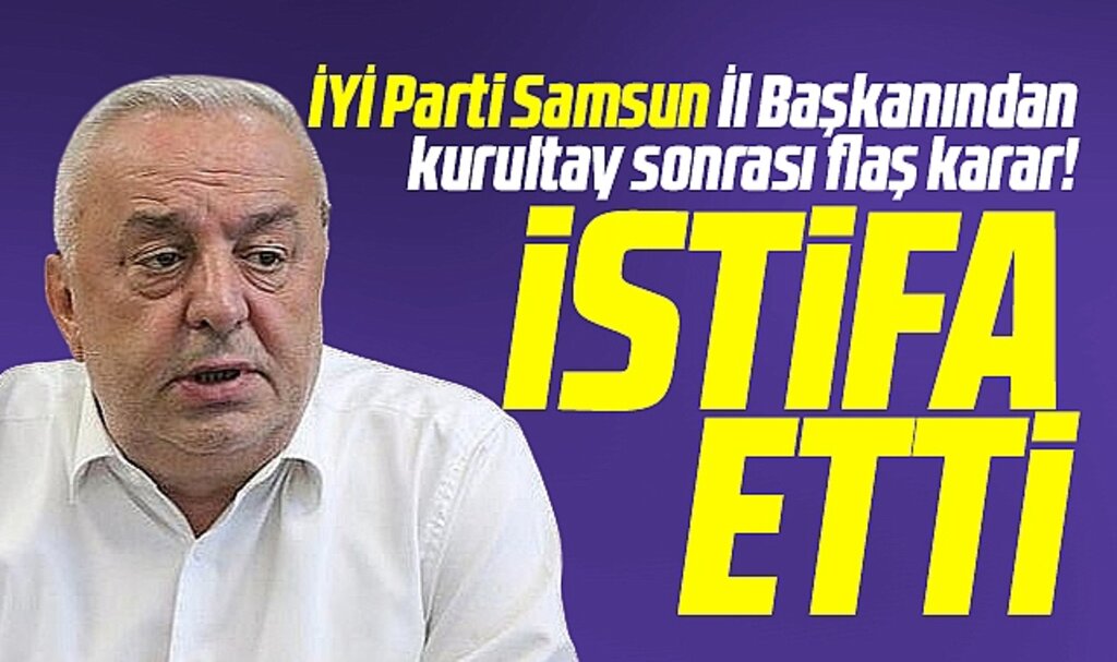 Samsun'da İYİ Parti İl Başkanı Hasan Aksoy'un istifa ettiği gündeme geldi