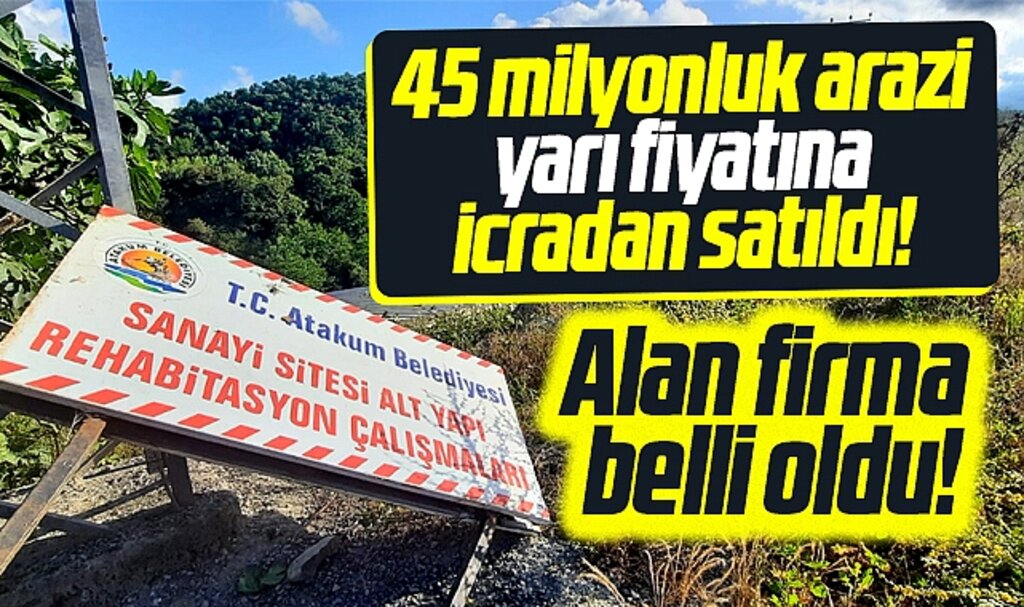 Samsun'da Atakum Belediyesi'nin 45 milyonluk arazisi icradan yarı fiyatına satıldı