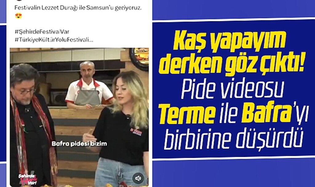 Samsun'da Bafralılar ve Termelileri birbirine düşüren pide videosu krize neden oldu
