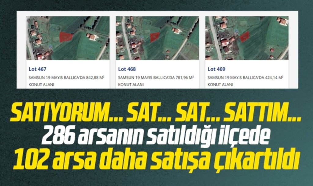 Samsun'da daha önce 286 arsanın satıldığı ilçede 102 arsa daha satılacak