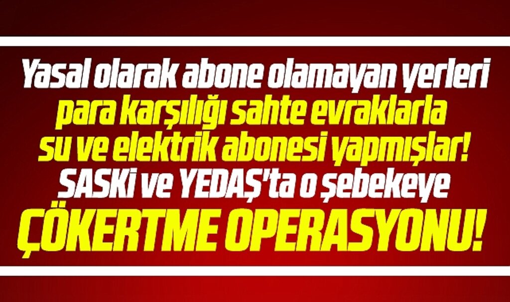 Samsun'da para karşılığı sahte evraklarla su ve elektrik abonesi yapan şebeke çökertildi!