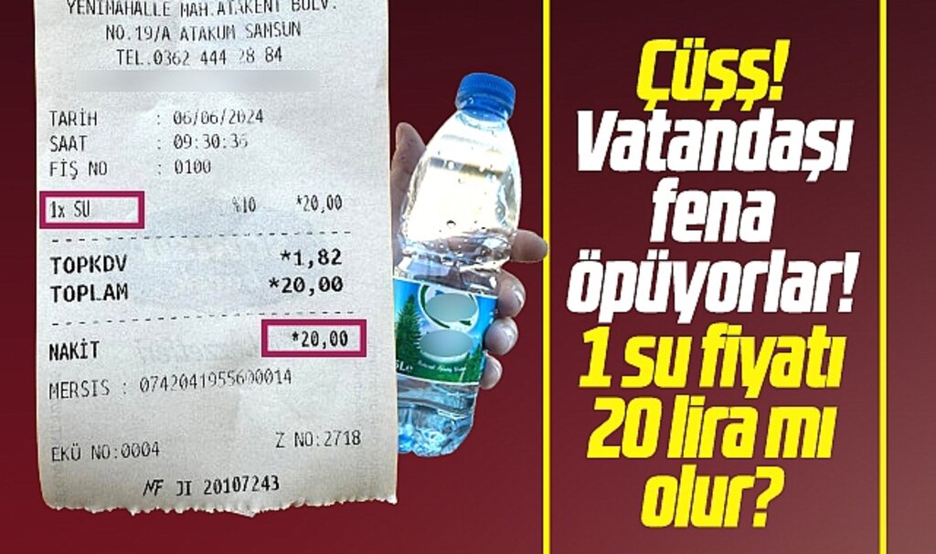 Samsun'da suyu 20 liradan satan firma vatandaşı fena öpüyor! Bir su fiyatı 20 lira mı olur?