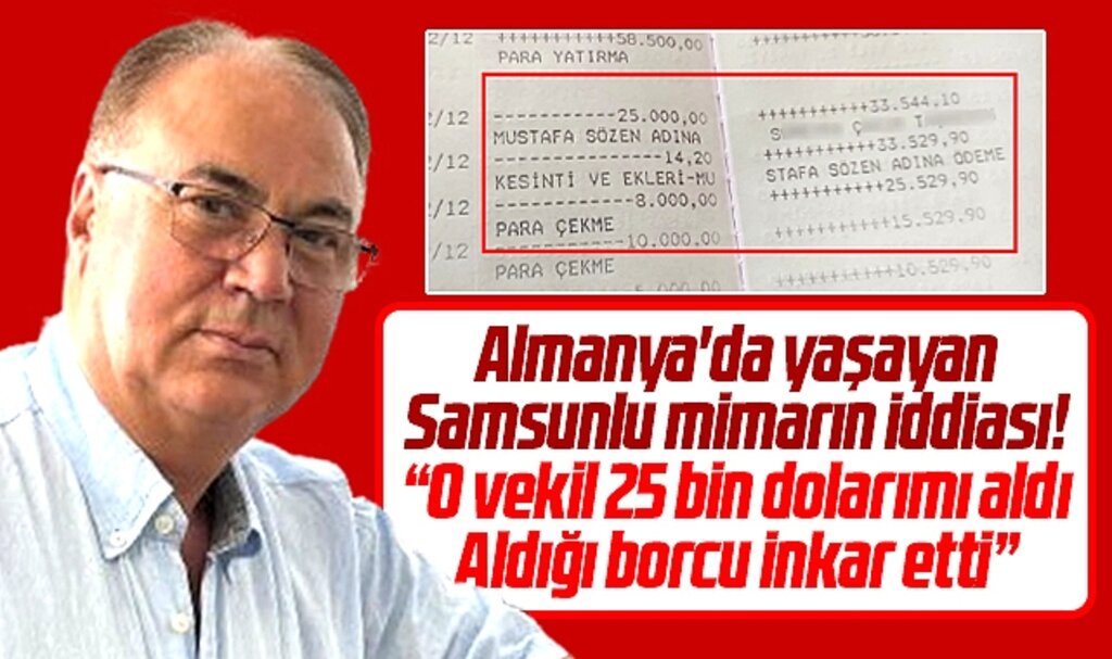 Samsunlu mimar Mustafa Sözen'den eski vekil iddiası! 25 bin dolarımı alıp geri ödemedi