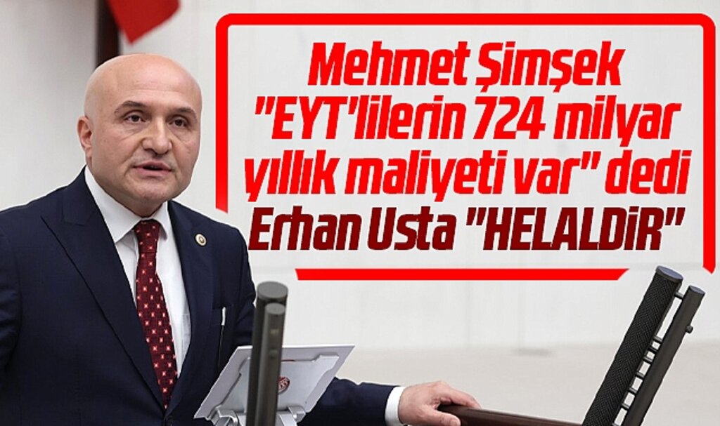 Erhan Usta'dan Mehmet Şimşek'e EYT'lilerin maliyeti 724 milyar yanıtı! Helaldir