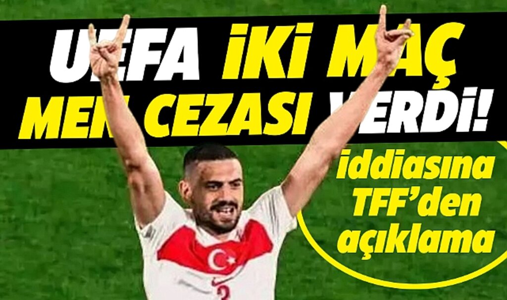 Merih Demiral'a UEFA'dan iki maç men cezası haberlerine TFF açıklama yaptı