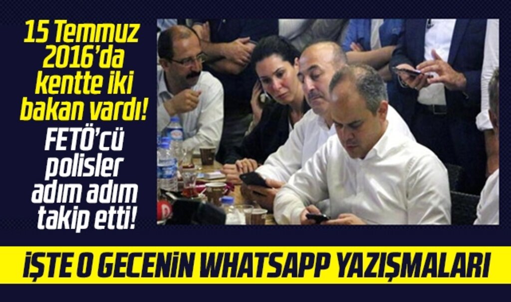 Samsun'da 15 Temmuz darbe gecesi iki bakanı takip eden FETÖ'cü polislerin yazışmaları