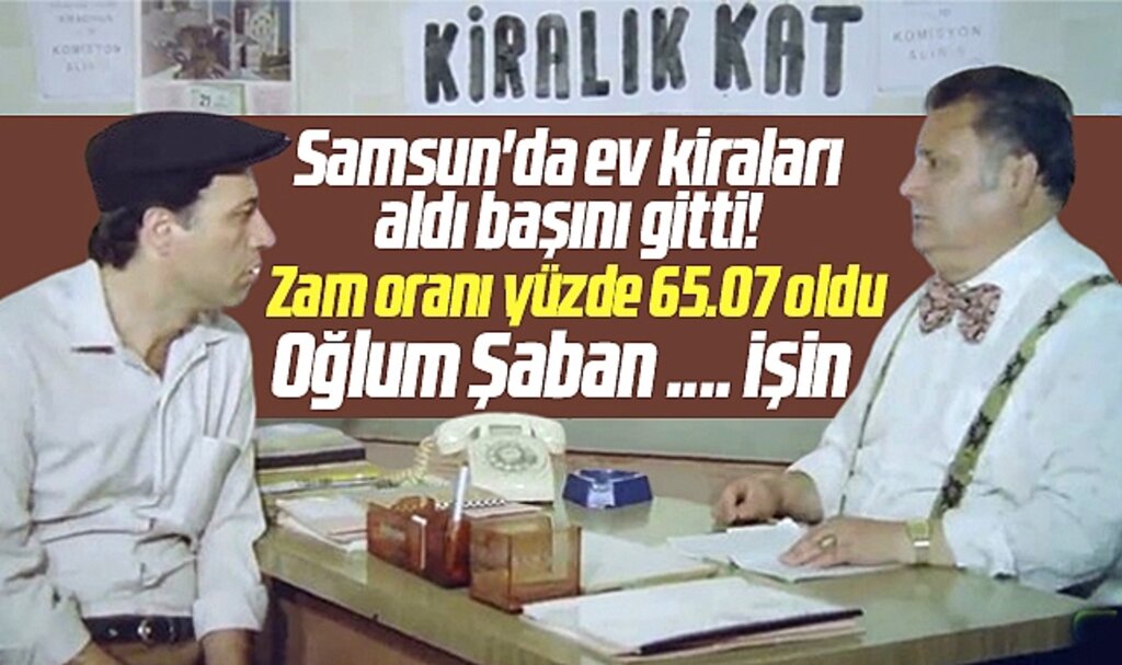 Samsun'da kiracılar kara kara düşünüyor! Ev kirası tavan zam oranı yüzde 65.07 oldu