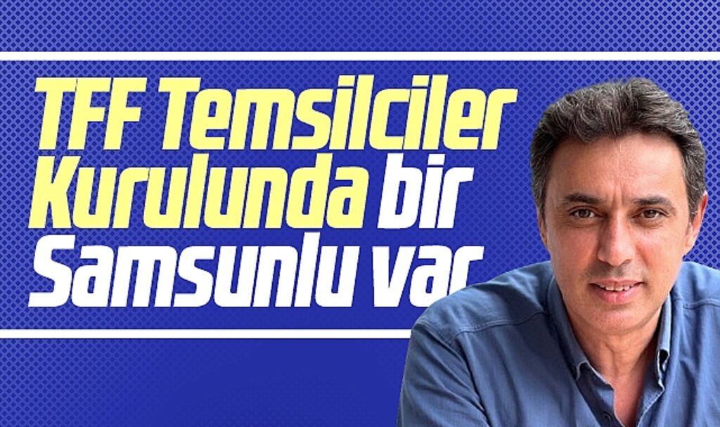 Samsunlu Haydar Özdemir TFF Temsilciler Kuruluna seçildi! Haydar Özdemir kimdir?