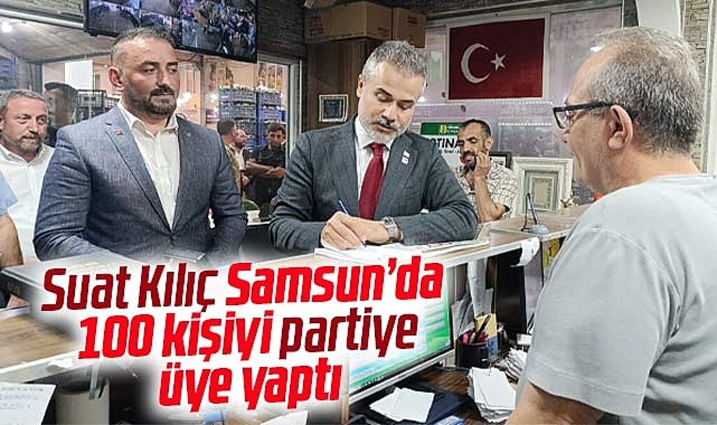 Suat Kılıç Samsun'da 100 kişiyi Yeniden Refah Partisine üye yaptı