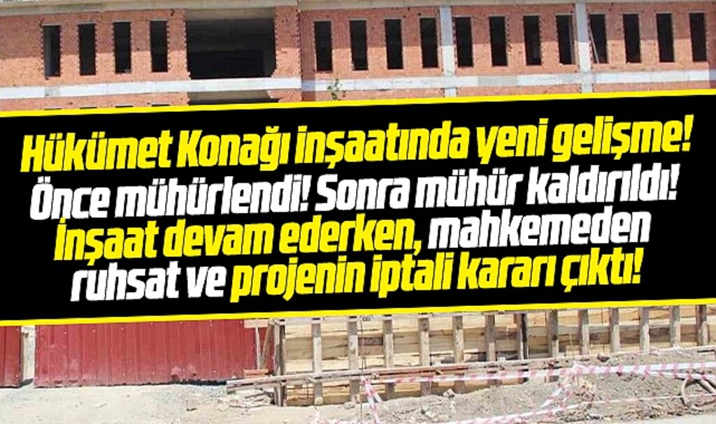 Samsun'da Çarşamba Hükümet Konağı inşaatının ruhsatı ve projesi iptal edildi