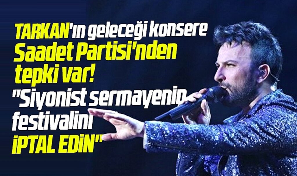 Samsun'da Tarkan-Fanta Festivali için Saadet Partisi'nden iptal edilsin açıklaması