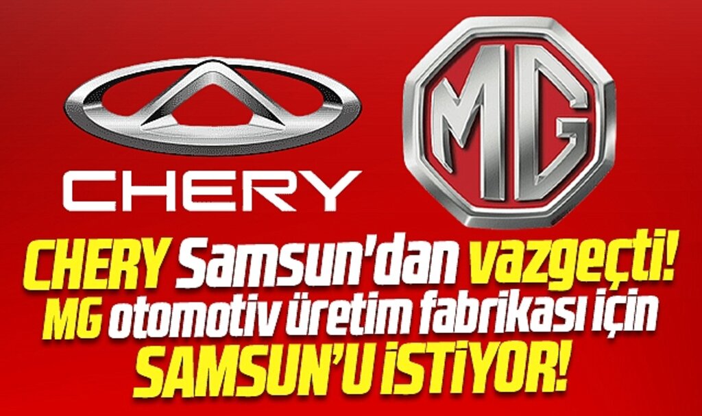 Samsun'dan Chery vazgeçti MG ise Samsun'a gelmek istiyor