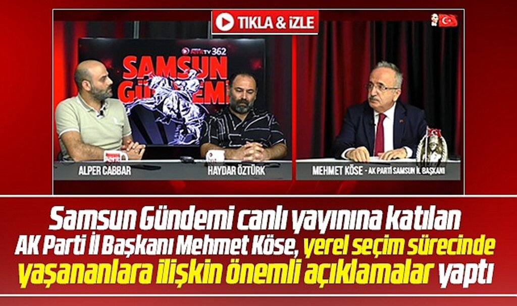 AK Parti Samsun İl Başkanı Köse Samsun Gündemi canlı yayınında önemli açıklamalar yaptı