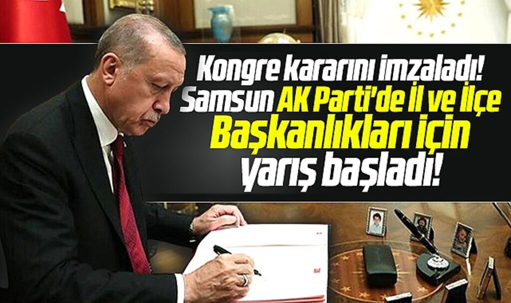 Samsun AK Parti'de İl ve İlçe Teşkilatları kongre sürecine girdi