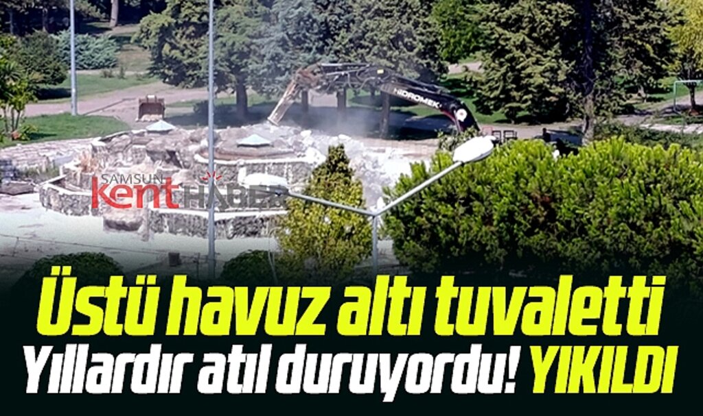 Samsun'da lunaparkın yanındaki havuzlu tuvalet yıkıldı