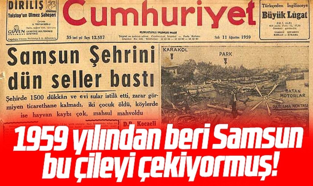 Samsun sel ve taşkınlarla ilgili çileyi 1959 yılından beri çekiyormuş!