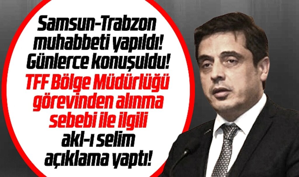 TFF Samsun Bölge Müdürlüğü'nden alınan Haluk Tan spekülasyonlara cevap verdi