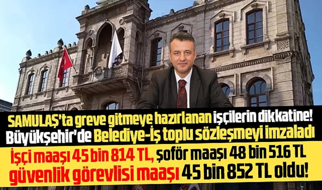 Samsun Büyükşehir'de Belediye-İş toplu sözleşmeyi imzaladı maaşlar zamlandı