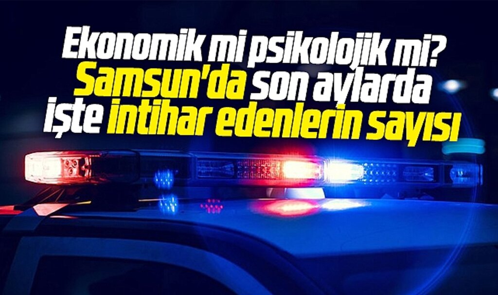 Samsun'da 7 kişi intihar etti! 