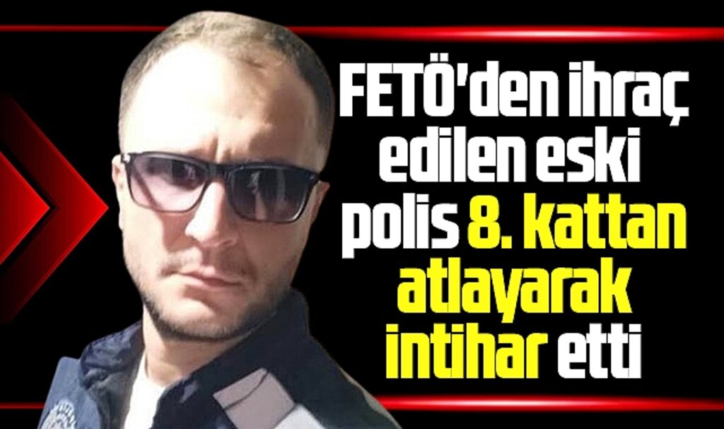 Samsun'da FETÖ'den ihraç eski polis Oğuz Doğan 8. kattan atlayarak intihar etti