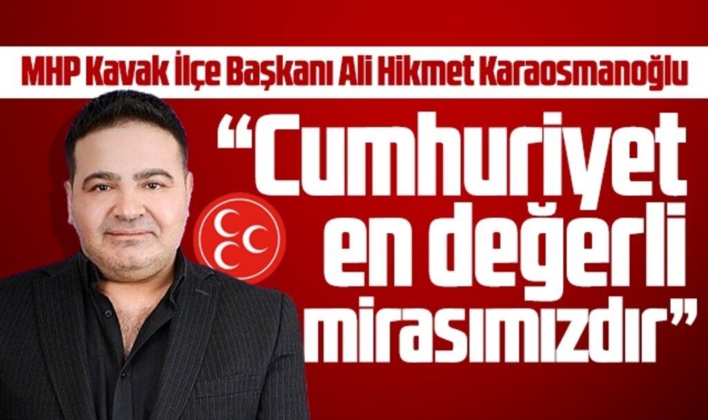 Samsun'da MHP Kavak İlçe Başkanı Karaosmanoğlu 29 Ekim mesajı yayımladı