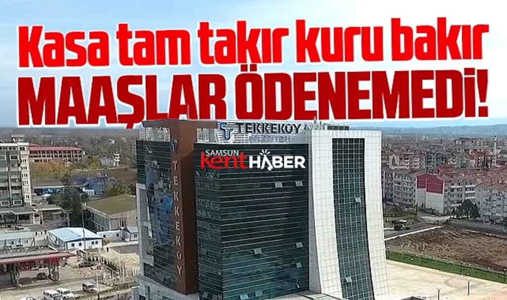 Samsun'da Tekkeköy Belediyesinde kasa tam takır kuru bakır! Maaşlar ödenemedi