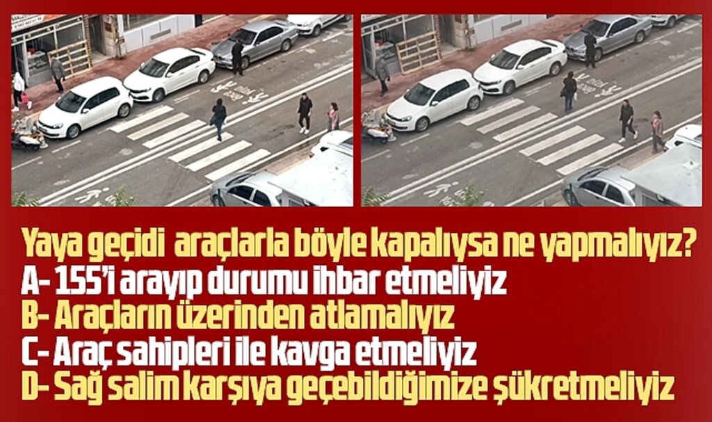 Samsun'da trafik ile ilgili günün sorusu? Yaya geçidi araçlarla kapalıysa ne yapmalıyız?