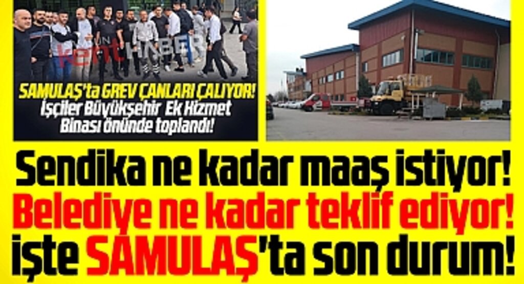 Samsun SAMULAŞ'ta sendika ne maaş istiyor belediye ne teklif ediyor! İşte son durum