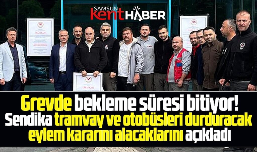 Samsun SAMULAŞ'ta sendika tramvay ve otobüsleri durduracak eylem kararını alacak