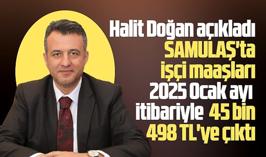 Samsun SAMULAŞ'ta toplu sözleşme imzalandı! İşçi maaşı 45 bin 498 TL'ye çıktı