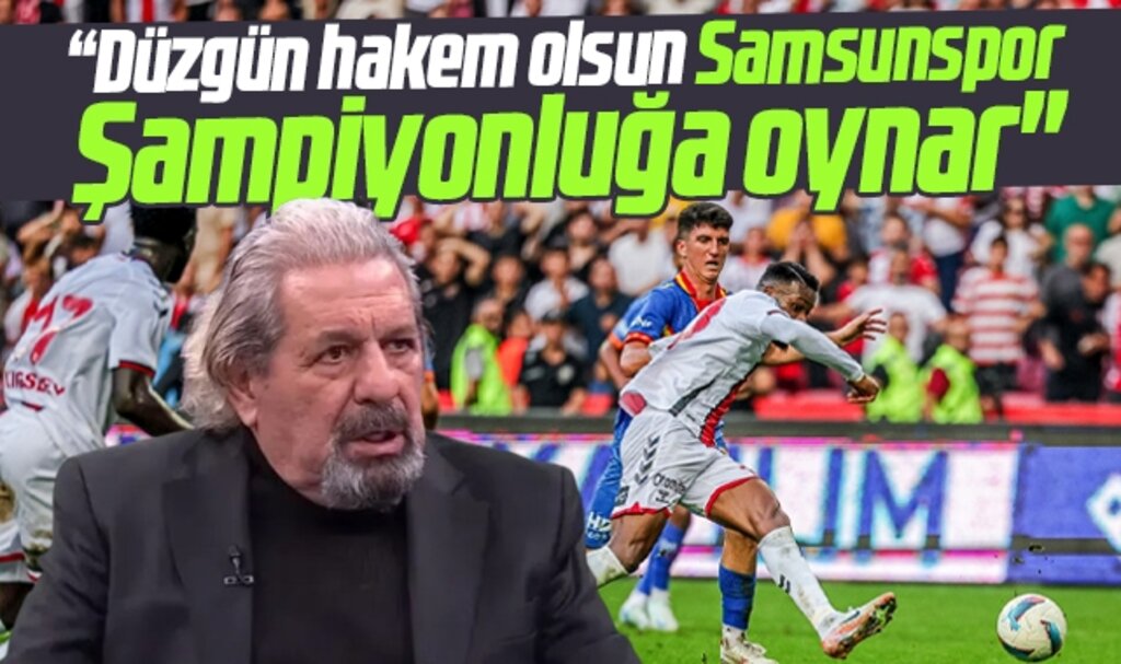 Samsunspor için Erman Toroğlu'ndan açıklama! Şampiyonluğa oynar