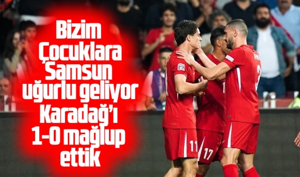 Türkiye Karadağ'ı Samsun'da 1-0 yendi