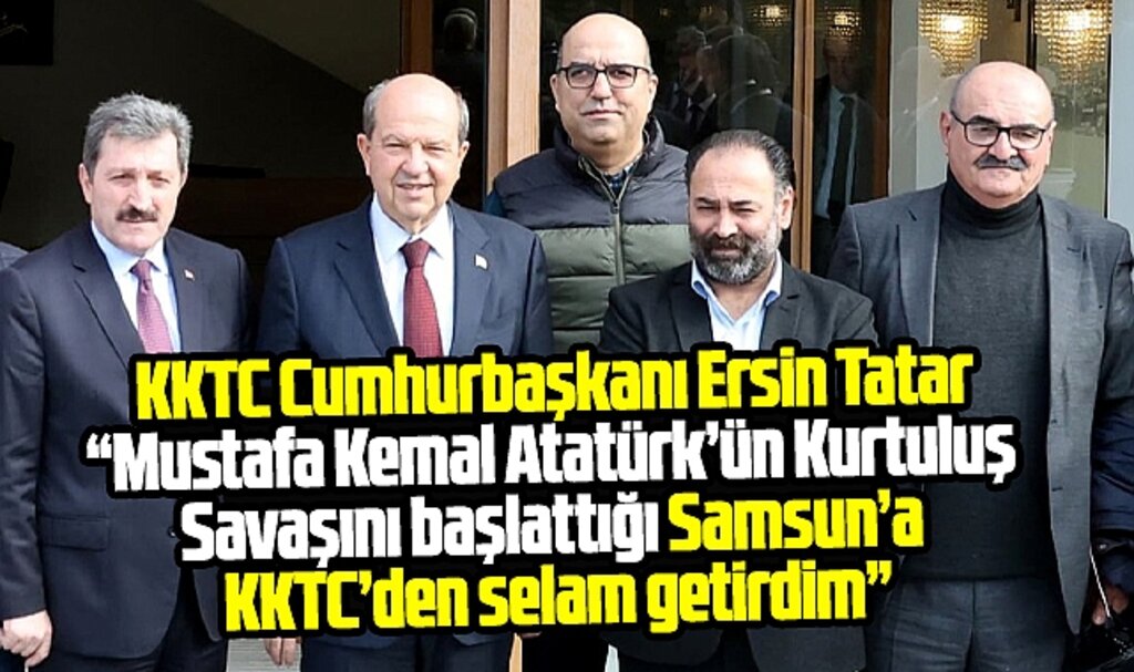 Samsun'a gelen KKTC Cumhurbaşkanı Ersin Tatar'dan önemli açıklamalar