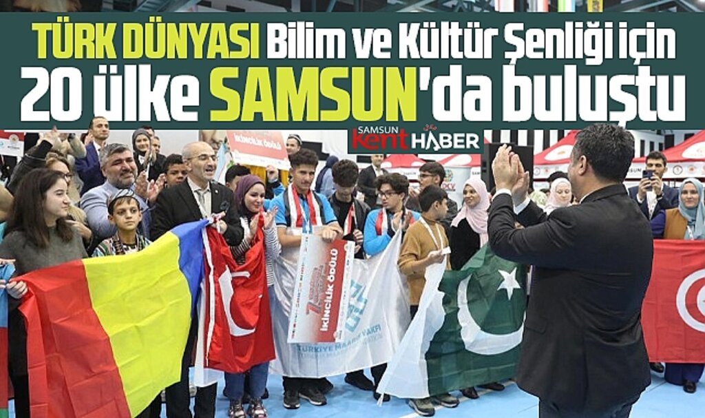 Samsun'da 20 ülkenin katıldığı Türk Dünyası Bilim ve Kültür Şenliği sona erdi