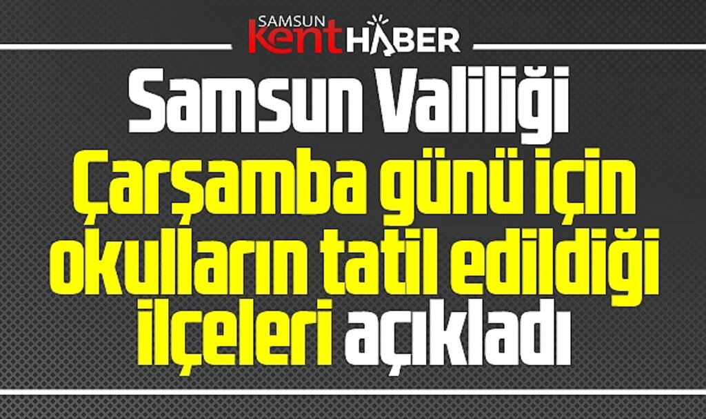 Samsun'da 27 Kasım Çarşamba günü okulların tatil edildiği ilçeler açıklandı