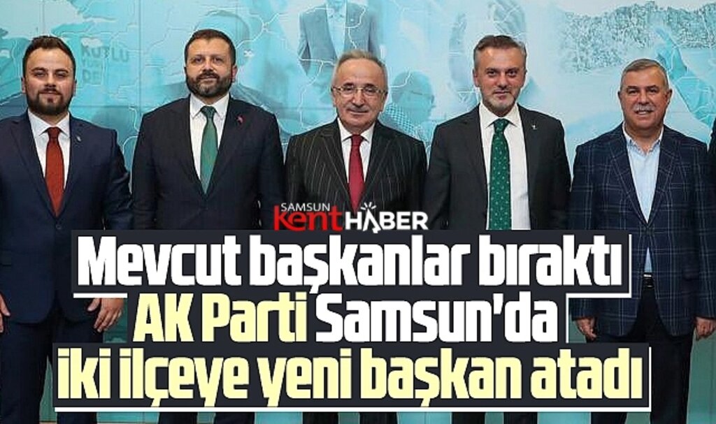 Samsun'da AK Parti Havza ve Ladik İlçe Teşkilatına yeni başkanlar atadı