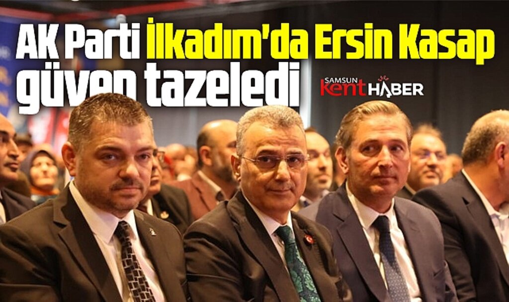 Samsun'da AK Parti İlkadım İlçe 6. kongresinde Ersin Kasap güven tazeledi