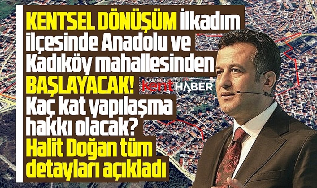 Samsun İlkadım'da Kentsel Dönüşüm Anadolu ve Kadıköy mahallesinden başlayacak