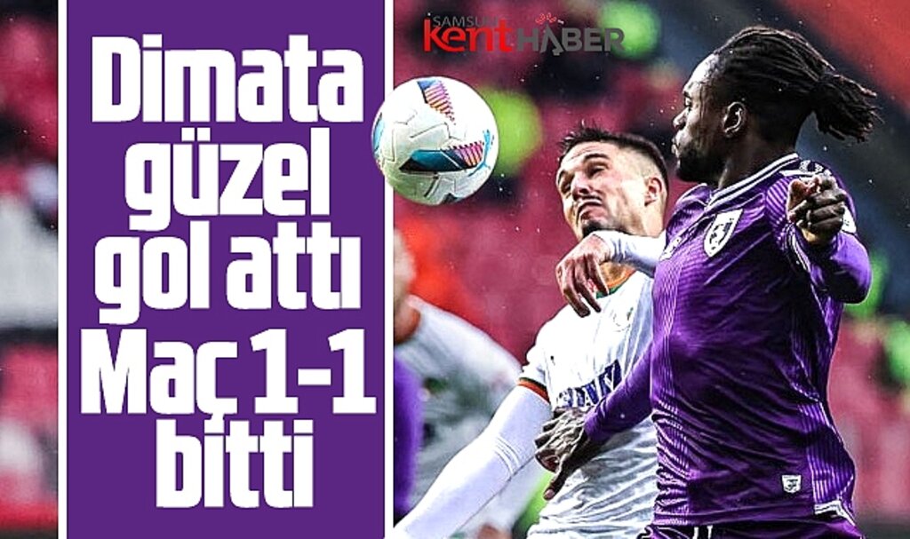 Samsunspor-Alanyaspor maçı 1-1 sona erdi