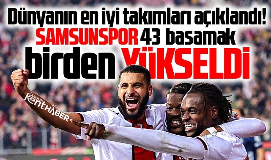 Samsunspor dünyanın en iyi takımları listesine 43 basamak yükselerek girdi